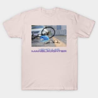 Vehicular manslaughter T-Shirt